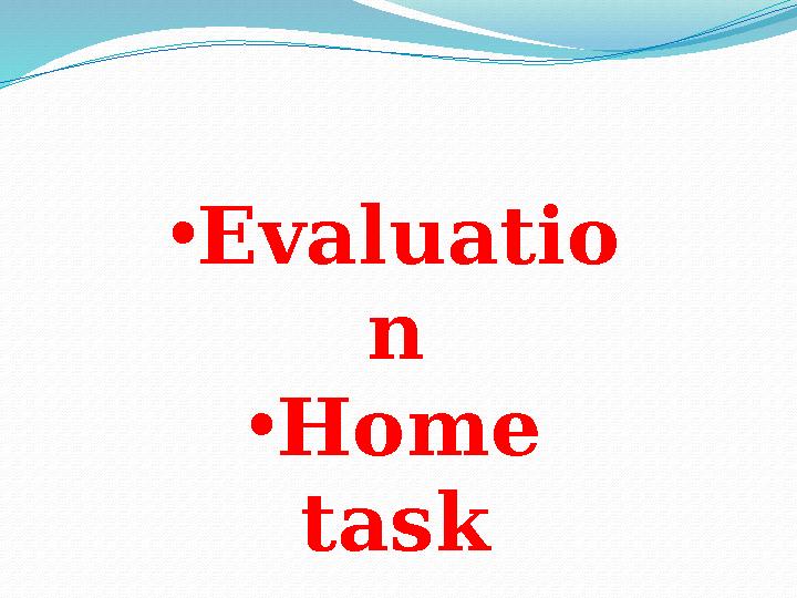 • Evaluatio n • Home task