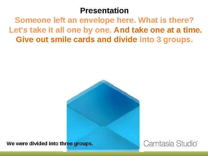 Presentation Someone left an envelope here. What is there? Let's take it all one by one. And take one at a time. Give out