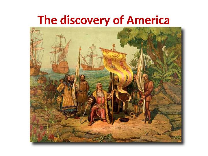 The discovery of America