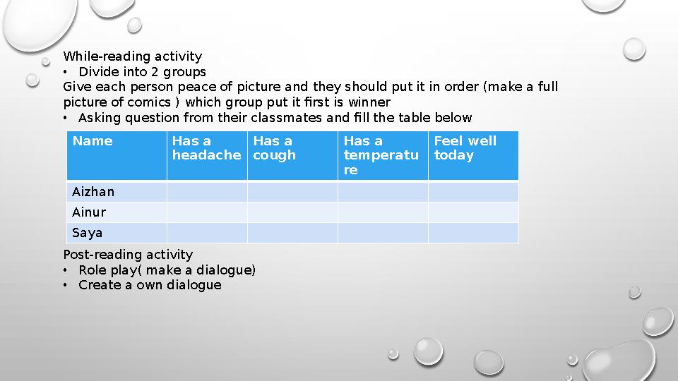 While-reading activity •Divide into 2 groups Give each person peace of picture and they should put it in order (make a full pic