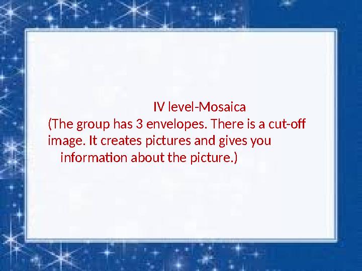 IV level-Mosaica (The group has 3 envelopes. There is a cut-off image. It creates pictures and