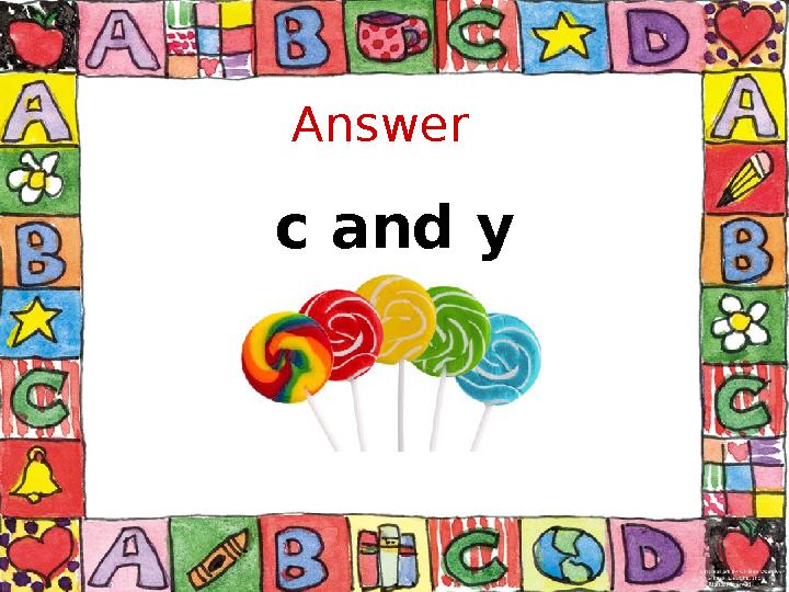Answer c and y