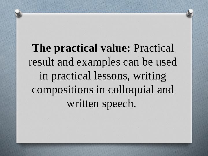 The practical value: Practical result and examples can be used in practical lessons, writing compositions in colloquial and