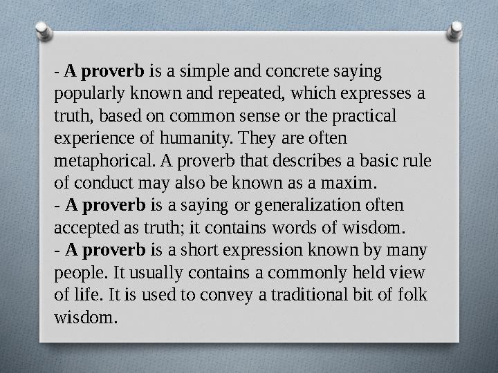 - A proverb is a simple and concrete saying popularly known and repeated, which expresses a truth, based on common sense or