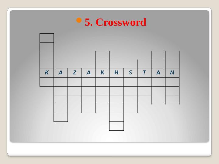  5. Crossword K A Z A K H S T A N