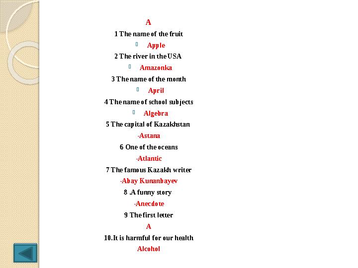 A 1 The name of the fruit -Apple 2 The river in the USA -Amazonka 3 The name of the month -April 4 The name of school su