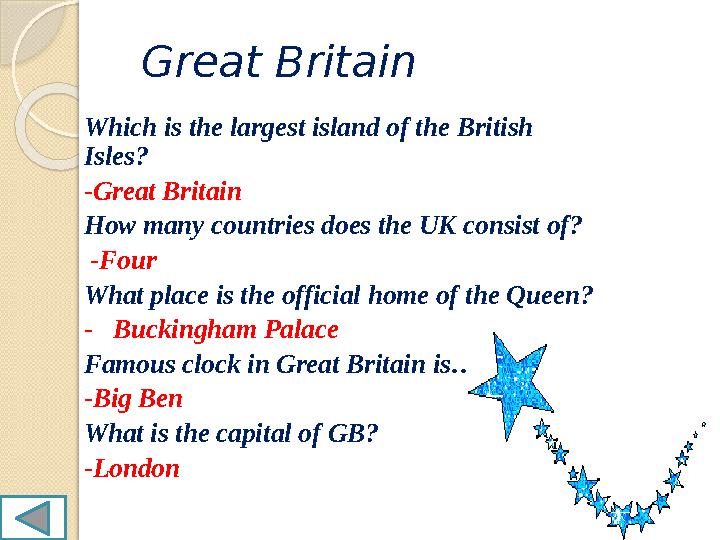 Great Britain Which is the largest island of the British Isles? -Great Britain How many countries does the UK con