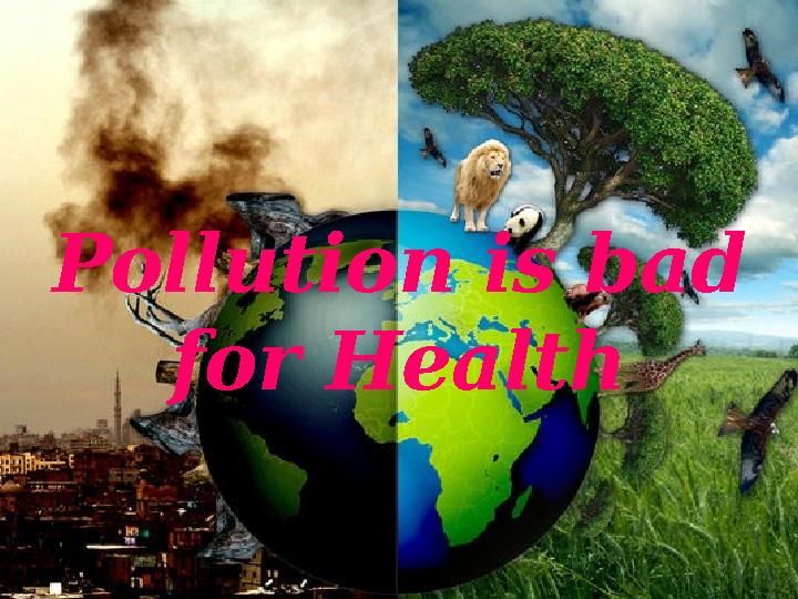 Pollution is bad for Health