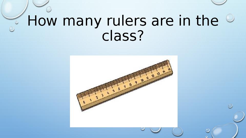 How many rulers are in the class?