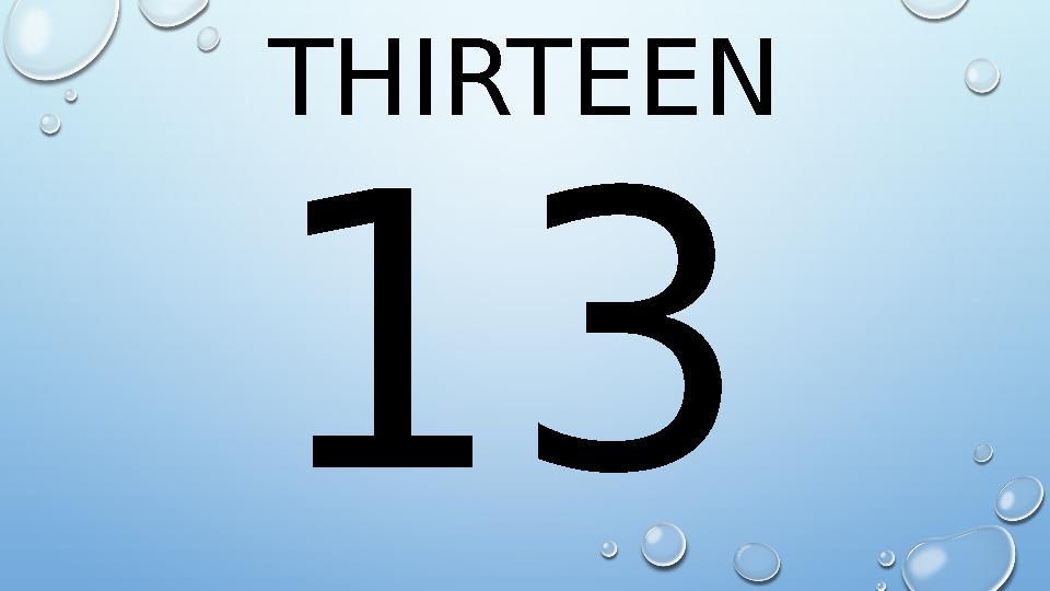 THIRTEEN 13