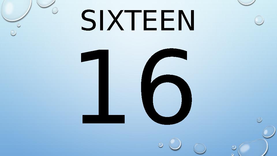 SIXTEEN 16