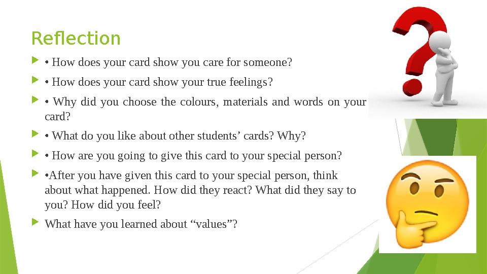 Reflection  • How does your card show you care for someone?  • How does your card show your true feelings?  • Why did yo