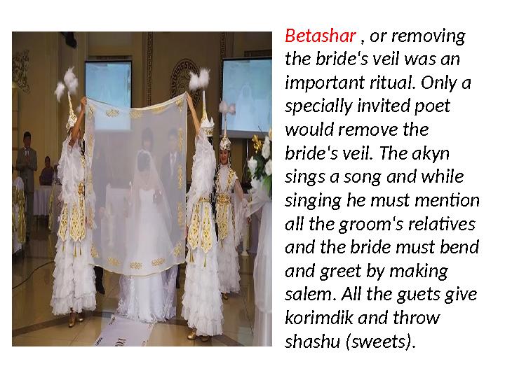 Betashar , or removing the bride's veil was an important ritual. Only a specially invited poet would remove the bride's vei