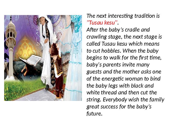 The next interesting tradition is ''Tusau kesu''. After the baby’s cradle and crawling stage, the next stage is called Tusau