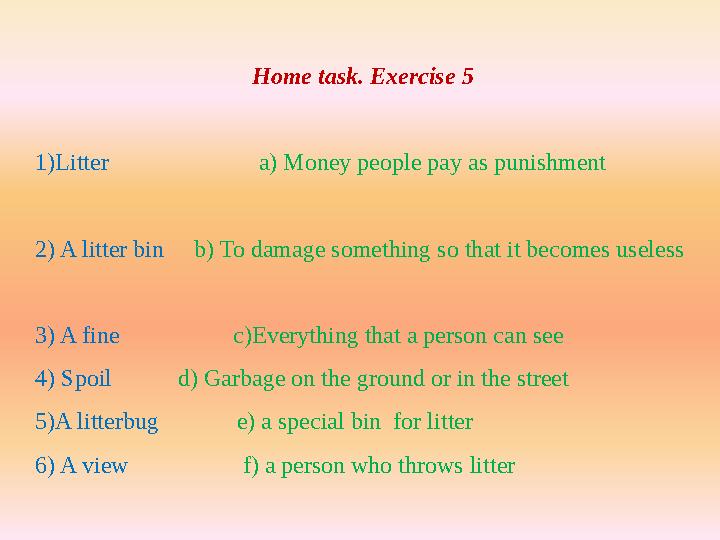 Home task. Exercise 5 1)Litter a) Money people pay as punishmen