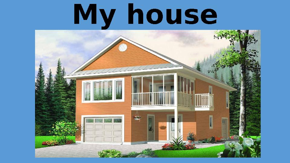 My house