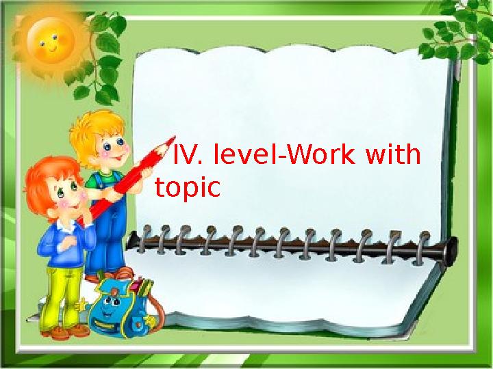 IV. level-Work with topic