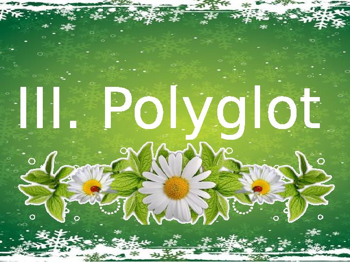 III. Polyglot