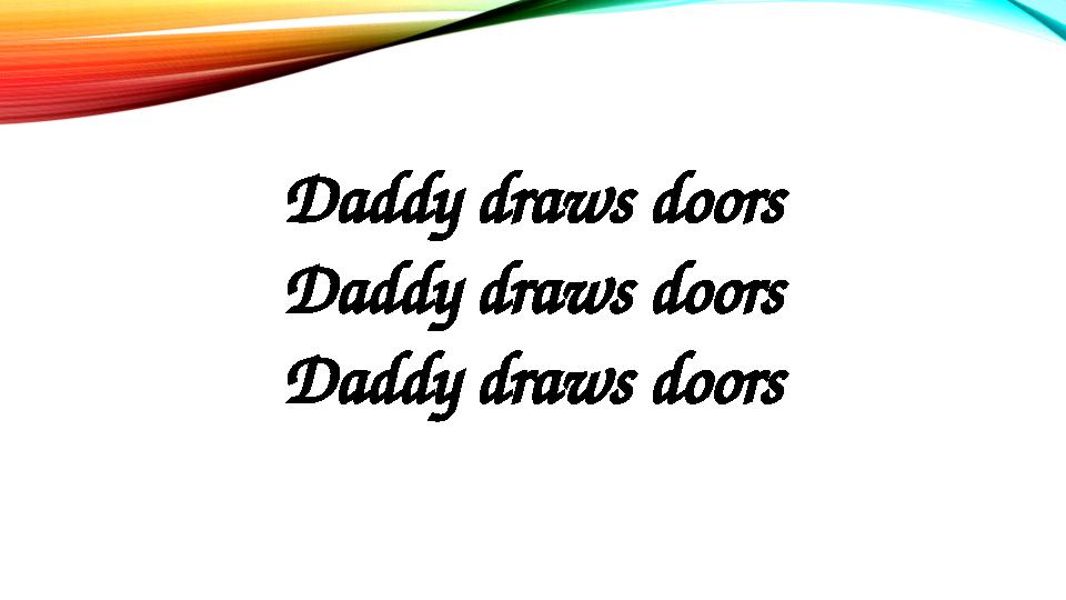 Daddy draws doors Daddy draws doors Daddy draws doors