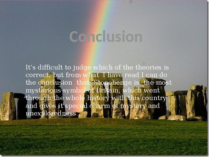 Conclusion It’s difficult to judge which of the theories is correct, but from what I have read I can do the conclusion that