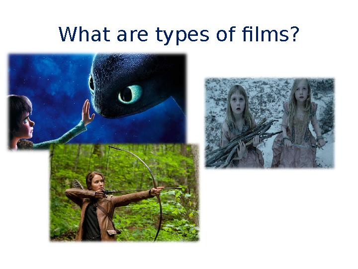What are types of films?