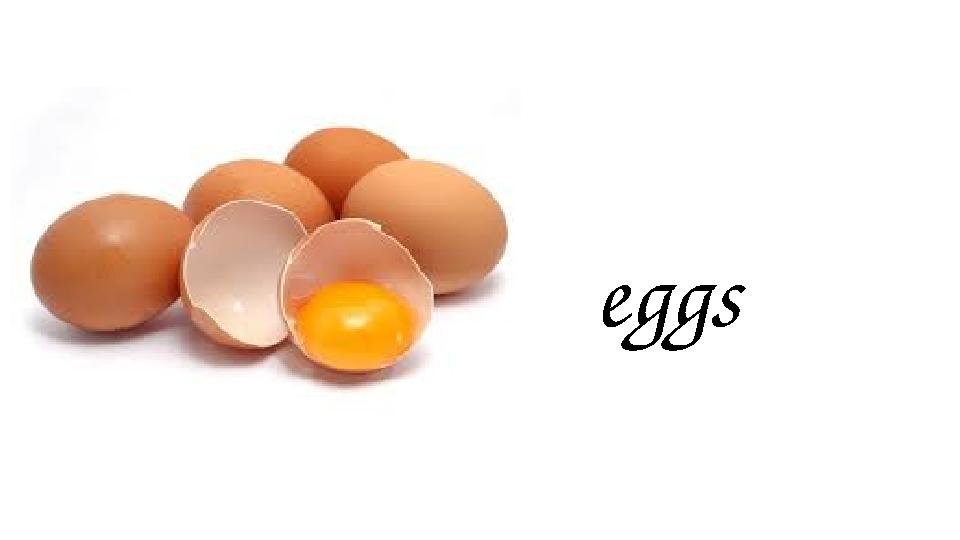 eggs