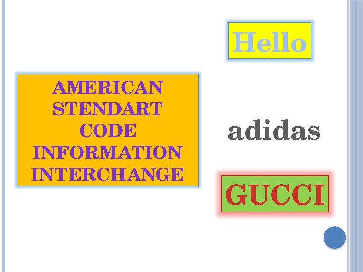 AMERICAN STENDART CODE INFORMATION INTERCHANGE Hello GUCCI adidas