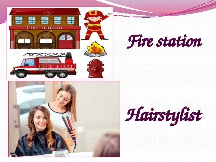 Fire station Hairstylist