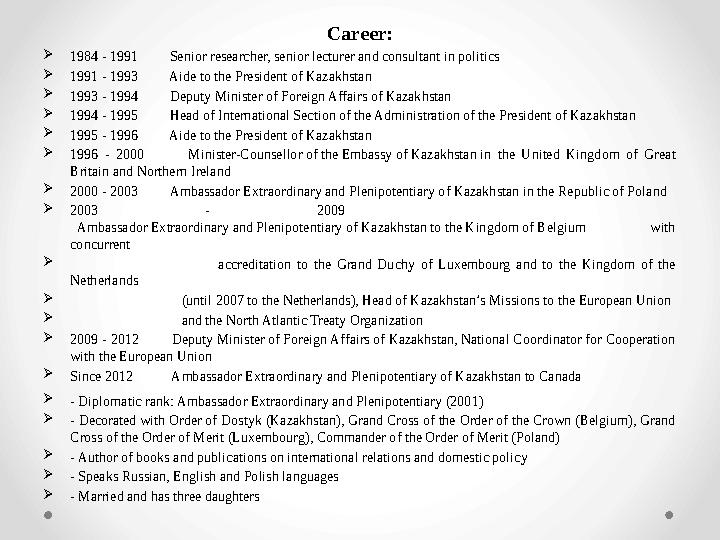 Career: 1984 - 1991 Senior researcher, senior lecturer and consultant in politics 1991 - 1993 Aide to the Pres