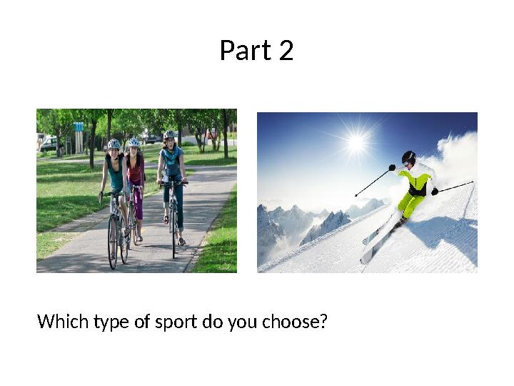 Part 2 Which type of sport do you choose?