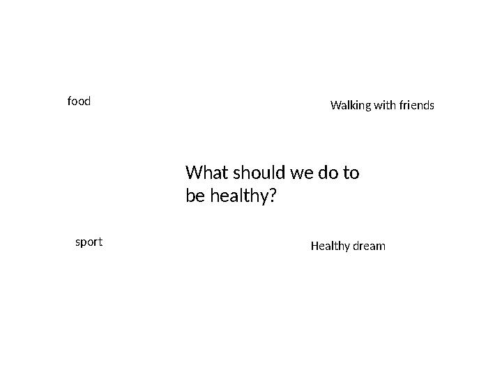 What should we do to be healthy?food sport Healthy dream Walking with friends