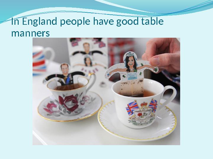 In England people have good table manners