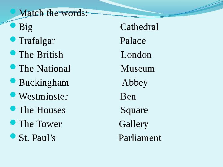  Match the words:  Big Cathedral  Trafalgar Palace  The Briti