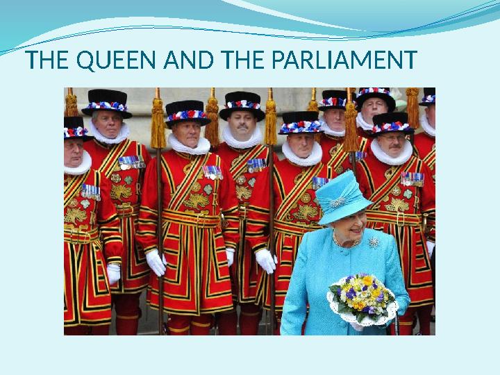 THE QUEEN AND THE PARLIAMENT