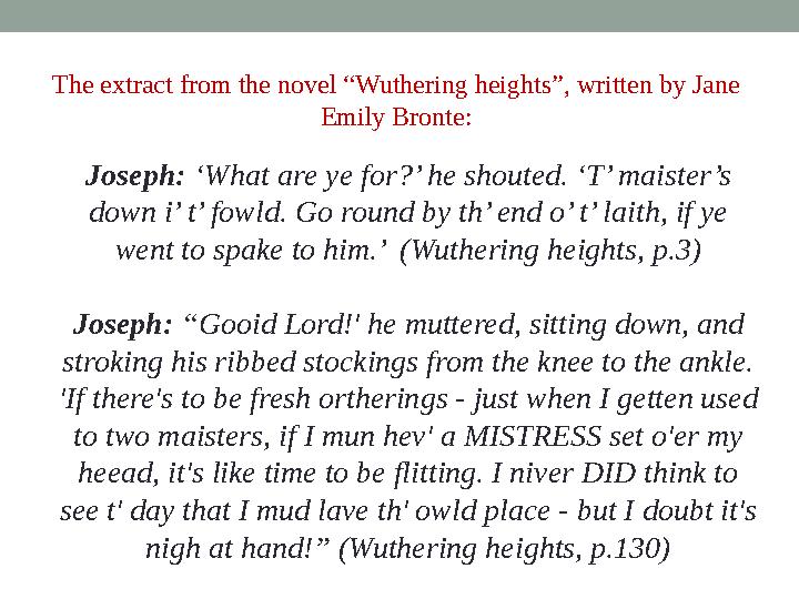 Joseph: ‘What are ye for?’ he shouted. ‘T’ maister’s down i’ t’ fowld. Go round by th’ end o’ t’ laith, if ye went to spake t