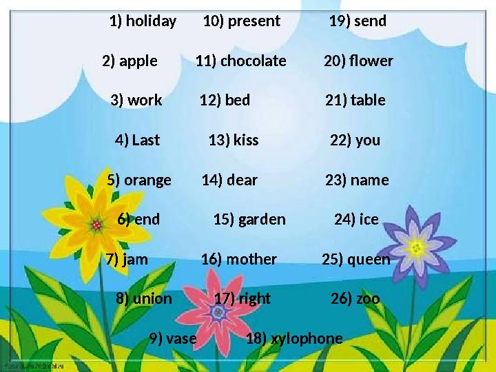 1) holiday 10) present 19) send 2) apple 11) chocolate 20) flower 3) work