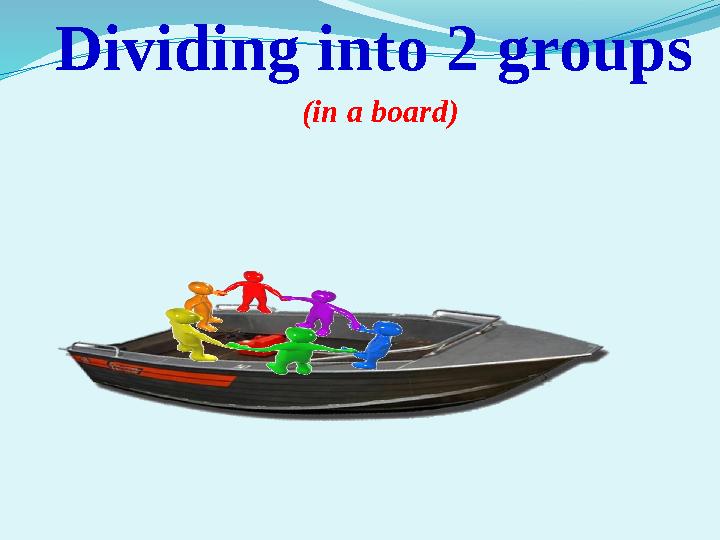 Dividing into 2 groups ( in a board )