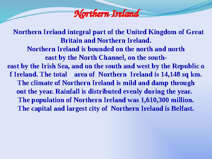 Northern Ireland Northern Ireland integral part of the United Kingdom of Great Britain and Northern Ireland. Northern Irel