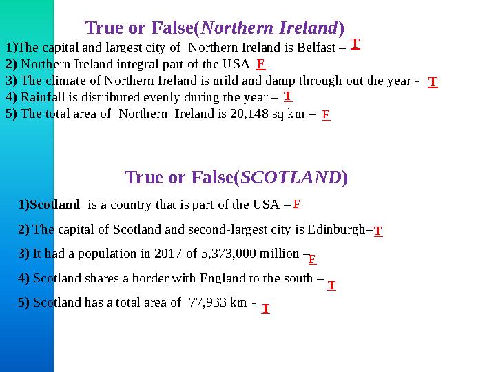 True or False( Northern Ireland ) 1)The capital and largest city of Northern Ireland is Belfast – 2) Northern Ireland integr