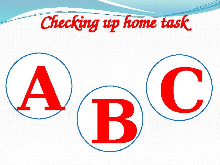 Checking up home task A B C