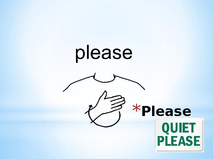 * Please