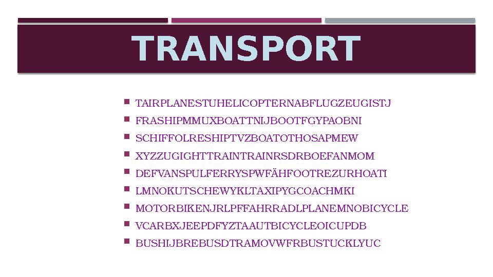 TRANSPORT  TAIRPLANESTUHELICOP TERNABFLUGZEUGISTJ  FR ASHIPMMUXBOAT TNIJBOOTFGYPAOBNI  SCHIFFOLRESHIP T VZBOATOTHOSAPMEW  X