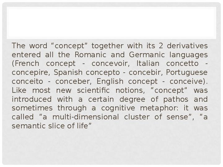 The word “concept” together with its 2 derivatives entered all the Romanic and Germanic languages (French concep
