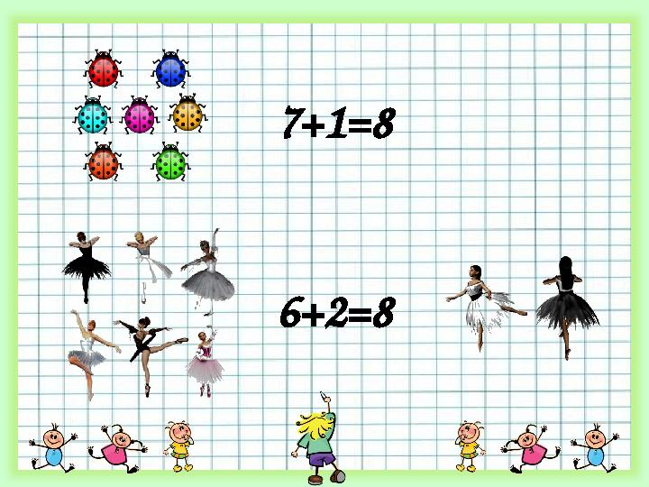 7+1=8 6+2=8
