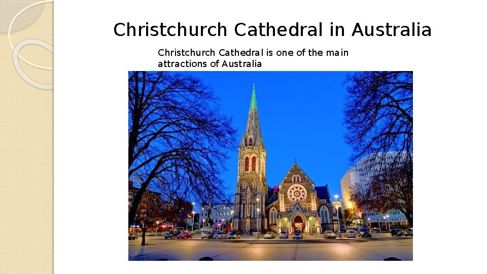 Christchurch Cathedral in Australia Christchurch Cathedral is one of the main attractions of Australia