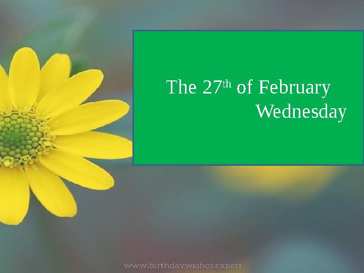 The 27 th of February Wednesday