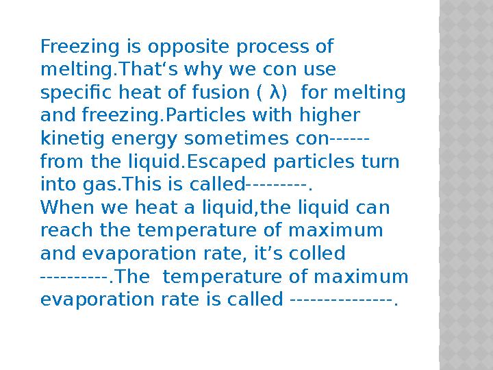 Freezing is opposite process of melting.That‘s why we con use specific heat of fusion ( λ ) for melting and freezing.Par