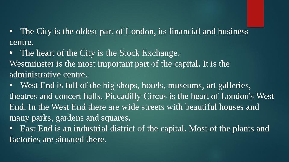 • The City is the oldest part of London, its financial and business centre. • The heart of the City is the Stock Exchange. West