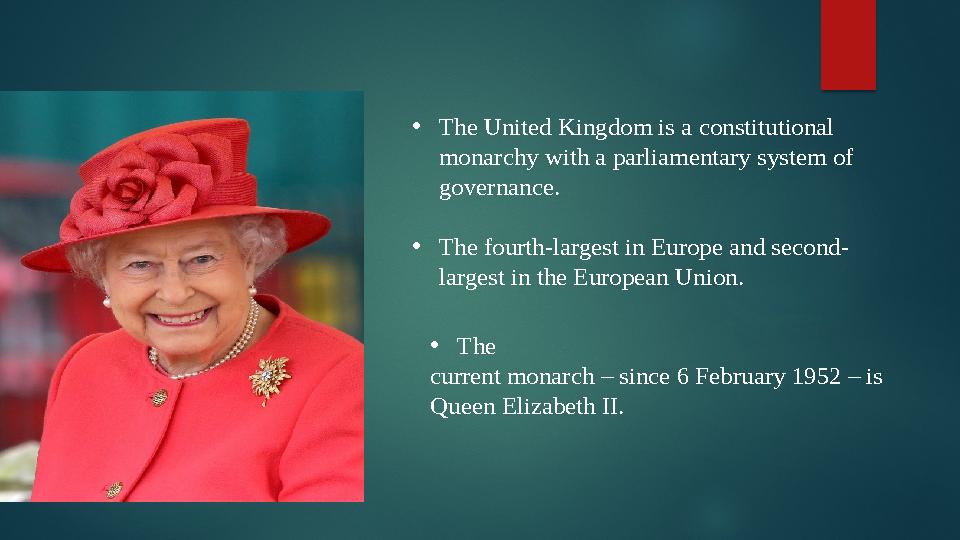 • The United Kingdom is a constitutional monarchy with a parliamentary system of governance. • The fourth-largest in Europe an