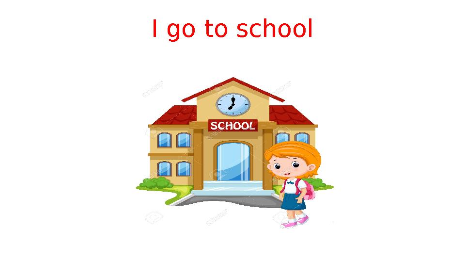 I go to school